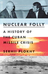 Nuclear Folly – Serhii Plokhy插图