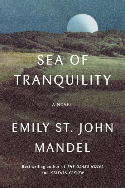 Sea of Tranquility – Emily St. John Mandel