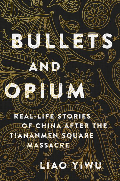 Bullets and Opium – Liao Yiwu