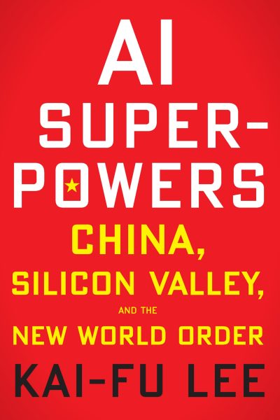 AI Superpowers – Kai-Fu Lee