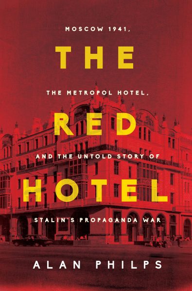 The Red Hotel_ Moscow 1941, the – Alan Philps