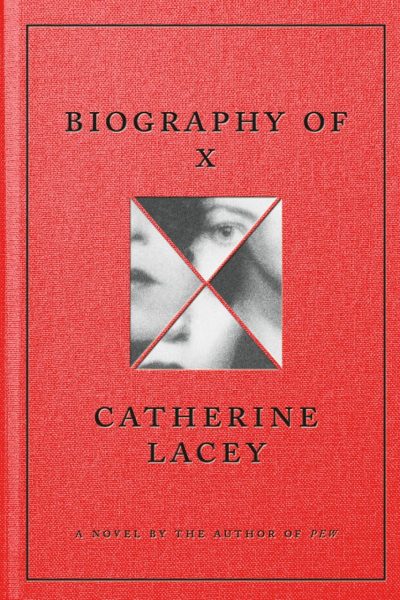 Biography of X – Catherine Lacey