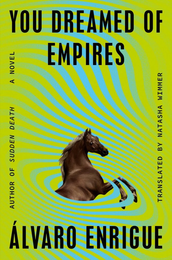 You Dreamed of Empires_ A Novel – Alvaro Enrigue插图